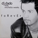 DJ Dado feat Michelle Weeks - Forever Original Radio Mix