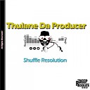 Thulane Da Producer - Shuffle Resolution Original Mix