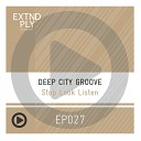 Deep City Groove - Stop Look Listen Original Mix