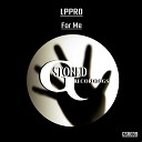 LPPRO - For Me Original Mix