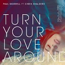 Paul Morrell feat Chris Shalders - Turn Your Love Around Jecque Connell Remix