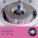 Kenny Bizzarro - So Strong Original Mix