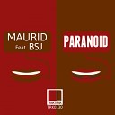 Maurid feat BSJ - Paranoid Original Mix
