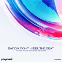 Bacon Fight - Feel The Beat Original Mix