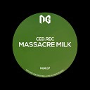 Ced Rec - Massacre Milk Original Mix