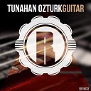 Tunahan Ozturk - Guitar Original Mix