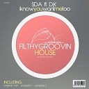 S D A feat D K - I Know You Want Me Too Original Mix