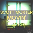 Scott Morter - Movin Original Mix