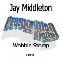 Jay Middleton - Wobble Stomp Original Mix