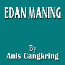 Anis Cangkring - Edan Maning