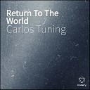 Carlos Tuning - Return To The World