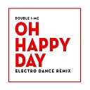 DOUBLE I MC - Oh Happy Day Electro Dance Remix