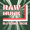 DJ King Rox - Raw Hunk
