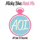 Micky Blue - Need Me Original Mix