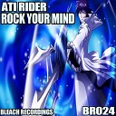 Ati Rider - Rock Your Mind Original Mix