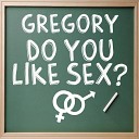 Gregory - Do You Like Sex Extended Mix