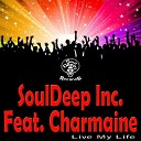 SoulDeep Inc Feat Charmaine - Live My Life SDI House Of Trix Mix