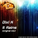 Dixi K - It Rains Original Mix