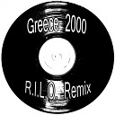 R I L O - Greece 2000 R I L O Remix
