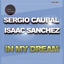 Sergio Caubal Isaac Sanchez - In My Dream Original Mix