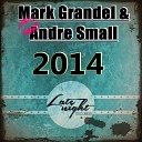 Mark Grandel Andre Small - 2014 Original Mix
