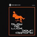 Blow Of Luck - Sour Diamond Original Mix