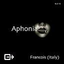 Francois Italy - Aphonia Original Mix