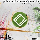Pulse Sphere - Once Upon A Time Original Mix