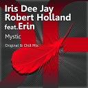 Iris Dee Jay Robert Holland feat Erin - Mystic Original Mix