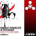 Energy Syndicate Psychoziz - Give It To Me Now Audio Hedz Remix