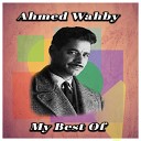 Ahmed Wahby - Alache T ghadrou Ya Lehbab