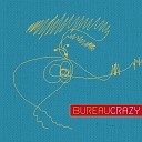 Bureaucrazy - Love Is a Game