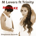 M Lovers Ft Trinity feat Trinity - Mistake Radio Edit