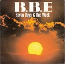 B B E - Seven Days And One Week