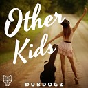 Dubdogz Other Kids Original - World Music Mix