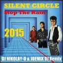 Silent Circle - Stop The Rain Dj Nikolay D Joemix Dj Remix