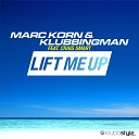 Marc Korn Klubbingman ft Cr - Lift Me Up Radio Edit