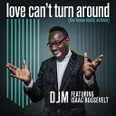DJM feat Isaac Roosevelt feat Isaac Roosevelt - Love Can t Turn Around Club Mix