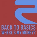 Back to Basics - Where s My Money Bongobeat Mix