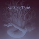 Autumn Tears - Closer to the Sun