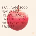 Bran Van 3000 feat Freddie James - La Dolce Vita Fred Everything s Outro