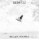 Gedrizz - Ballata minimale