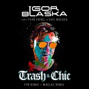 Igor Blaska feat Vkee Madison Yvan Franel - Trash Chic Nikolaz Remix