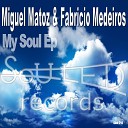 Fabricio Medeiros Miguel Matoz - My Soul Fabricio Medeiros Tech Mix