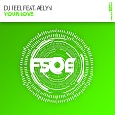 DJ Feel feat Aelyn - Your Love Radio Edit