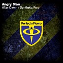 Angry Man - Synthetic Fury Original Mix