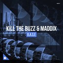 Kill The Buzz Maddix - B A S E Extended Mix