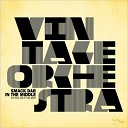 Vintage Orchestra - Get Out Of My Life