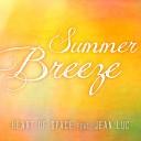 Heart Of Space feat Jean Luc - Summer Breeze Extended Mix