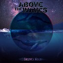 Above the Waves - Bring Me